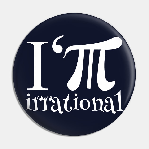 I'm Irrational Math Humor Pin by epiclovedesigns