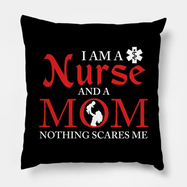 I Am a Nurse And a Mom Nothing Scares Me Nursing Pillow by theperfectpresents
