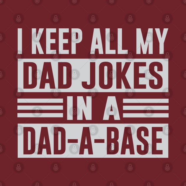 I Keep All My Dad Jokes In A Dad A Base by gabrielakaren