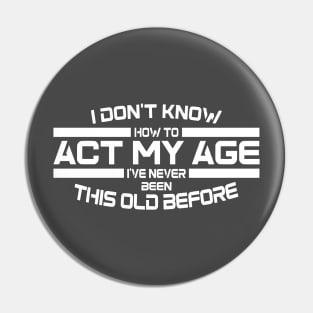 Act My Age? Pin