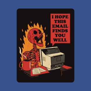 I Hope This Email Finds You Well 1 T-Shirt