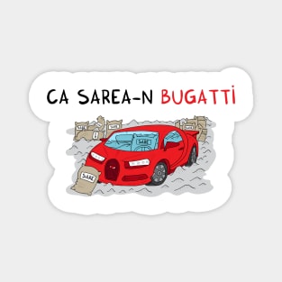 ca sarea-n BUGATTI Magnet