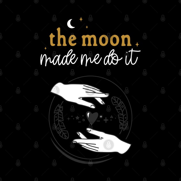 The Moon Made Me Do It - Celestial Mischief Design by Apathecary