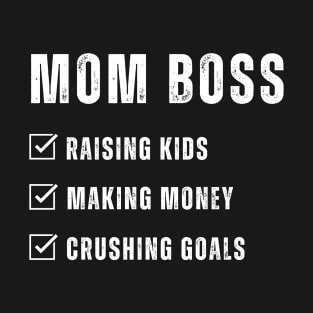 Mom Boss Raising Kids Making Money and Crushing Goals T-Shirt