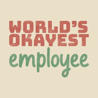 World's Okayest Employee T-Shirt