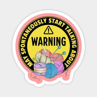 Warning May Spontaneously Start Talking About Yarn - Funny Crochet Addict Magnet