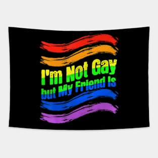 I'm Not Gay, But My Friend Is  Ally LGBT Tapestry