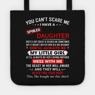 You can't scare me I have spoiled daughter Tote