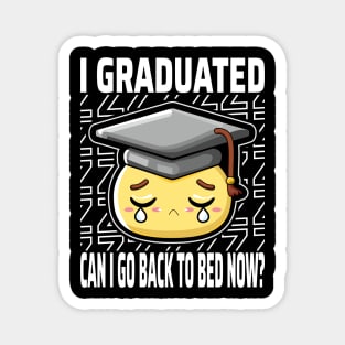 I Graduated Can I Go Back To Bed Now? Magnet