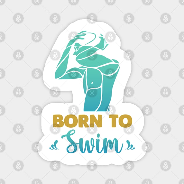 Born to swim Magnet by Swimarts