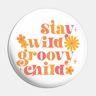 Stay Wild Groovy Child Pin