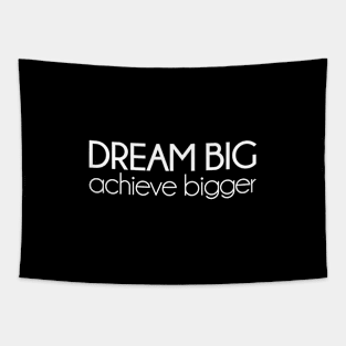 Dream big, achieve bigger. Motivational inspirational quote Tapestry