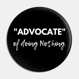 Advocate of Doing Nothing: Mastering the Art of Blissful Inaction! Pin