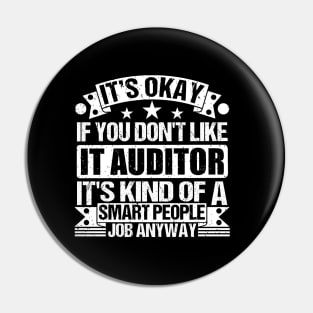 IT Auditor lover It's Okay If You Don't Like IT Auditor It's Kind Of A Smart People job Anyway Pin