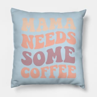 Mama Needs Some Coffee Pillow