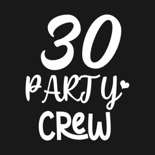 30 Party Crew T-Shirt