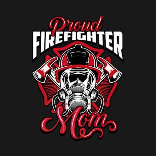 Proud Firefighter Mom Shirt  Cute Prideful Firewomen Gift T-Shirt