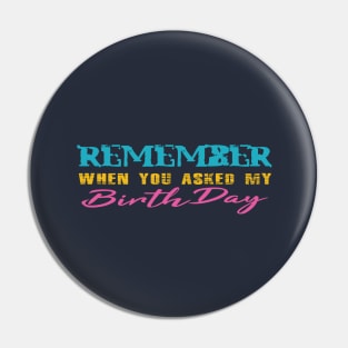 When You Asked My Birthday First Time! Pin