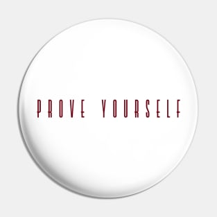 Prove Yourself Pin