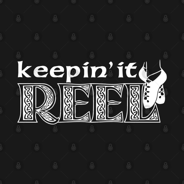 Keepin' It Reel - Girls by IrishDanceShirts