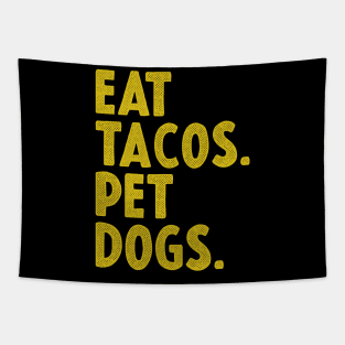 EAT TACOS AND PET DOGS Tapestry