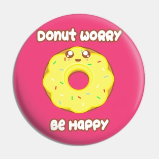 Donut Worry Pin