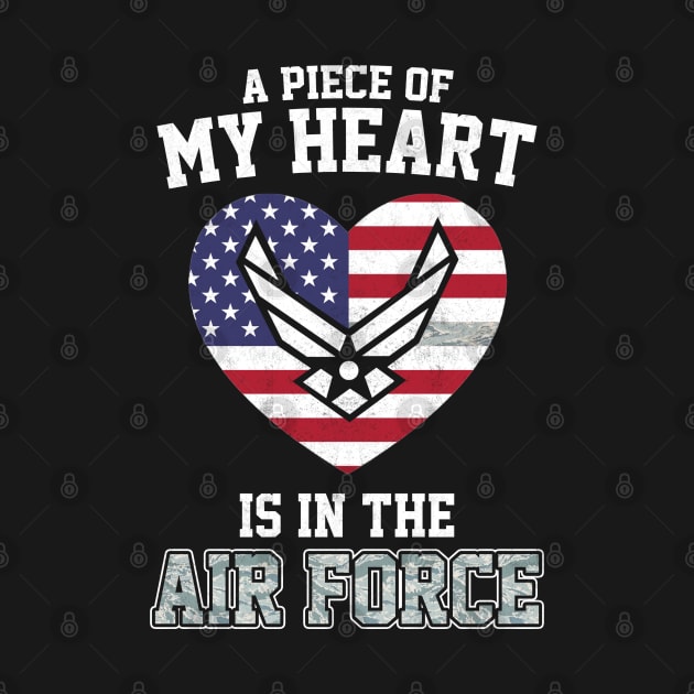 A Piece of My Heart in The Air Force T-Shirt Proud Air Force Mom Grandma Wife Girlfriend Family Air Force - Proud Air Force Gift by Otis Patrick