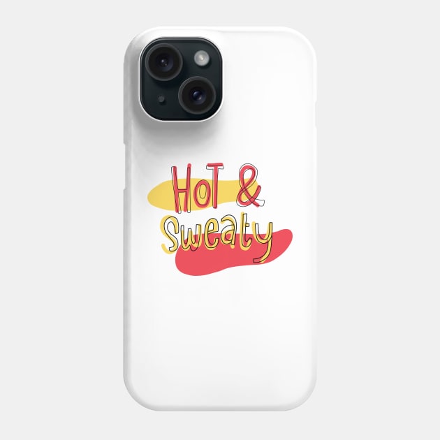 Hot & sweaty Phone Case by Think Beyond Color