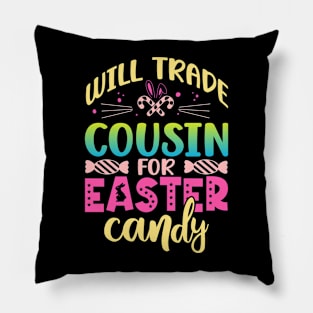 Will Trade Cousin For Easter Candy Happy Easter Day Pillow