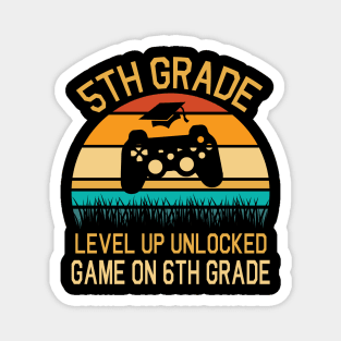 5th Grade Level Up Unlocked Game On 6th Grade Happy Class Of Back To School Senior Student Teacher Magnet