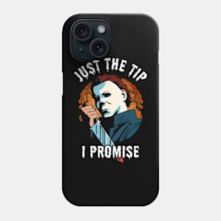 Just The Tip I Promise Phone Case