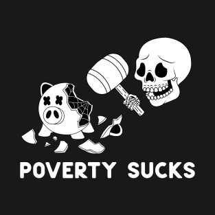 Poverty Sucks T-Shirt