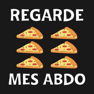 Regarde Mes Abdos Humour Musculation Drôle Pizza Humour Gym T-Shirt