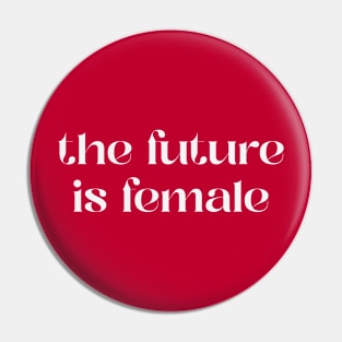 The future is female (white) Pin