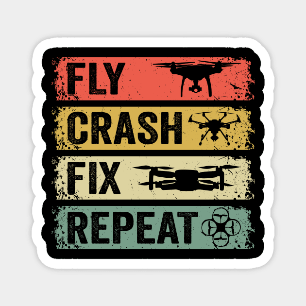 Fly Crash Fix Repeat - Drone Quadcopter Hobby Magnet by Wakzs3Arts