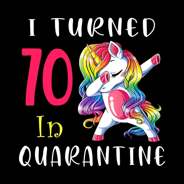 I Turned 70 in quarantine Cute Unicorn Dabbing by Superdadlove