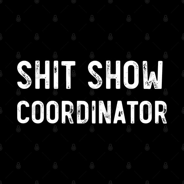Shit Show Coordinator Funny Sarcastic by SamArtsify