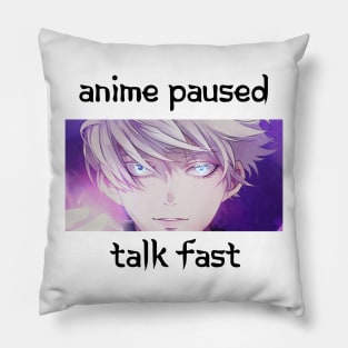 Anime Paused Talk Fast Pillow