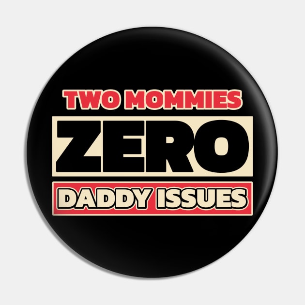 Two mommies, zero daddy issues (for dark themes, with colors) Pin by Made by Popular Demand