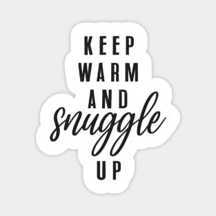 Keep warm and snuggle up Magnet