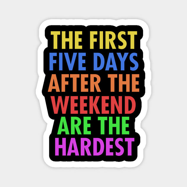 The First Five Days After The Weekend Are The Hardest Magnet by VintageArtwork