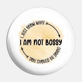 I am not bossy I just know what you should be doing Pin