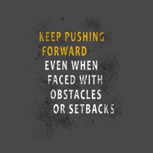 Keep Pushing Forward T-Shirt