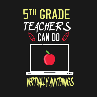 5th grade teachers can do virtually anythings T-Shirt