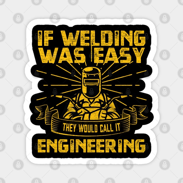If Welding Was Easy They Would Call It Engineering Magnet by BlendedArt