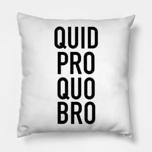 Quid Pro Quo, Bro! Pillow