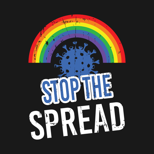 Stop The Spread - With Rainbow for Coronavirus by T-Culture