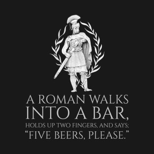 A Roman Walks Into A Bar - Ancient Rome Joke T-Shirt