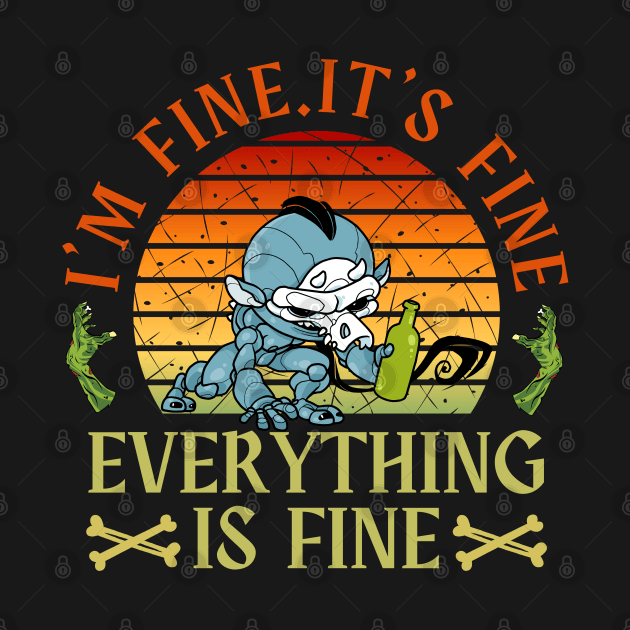 I'm fine.It's fine. Everything is fine.zombie by Myartstor 