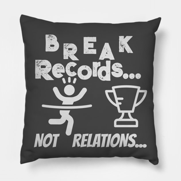 Break records not relations Pillow by Cool Dude Store